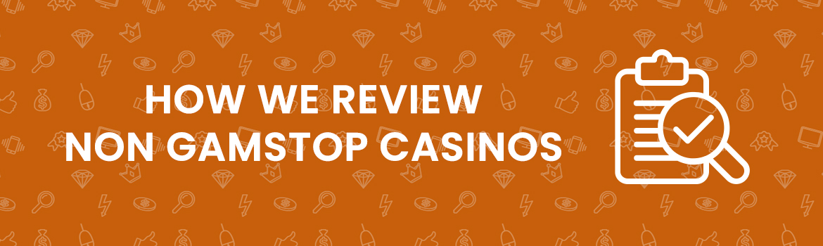 CNon Gamstop Casino Review Process